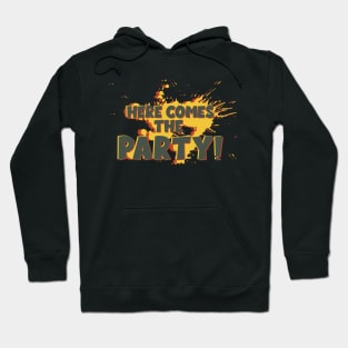 HERE COMES THE PARTY Hoodie